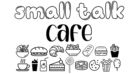 Small Talk Cafe 690X370 Web