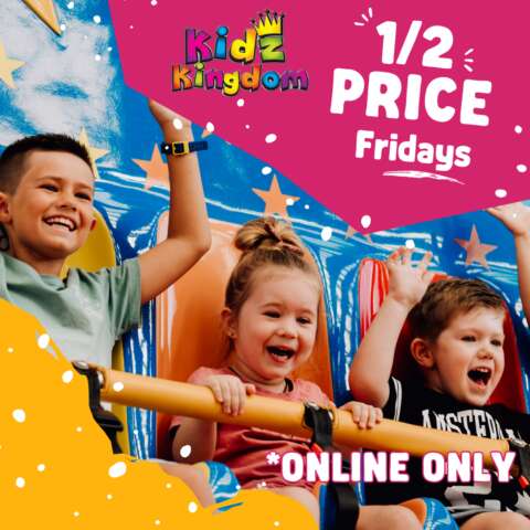 1/2 Price Kidz Kingdom Fridays